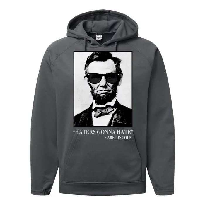 Abraham Lincoln Haters Gonna Hate Performance Fleece Hoodie