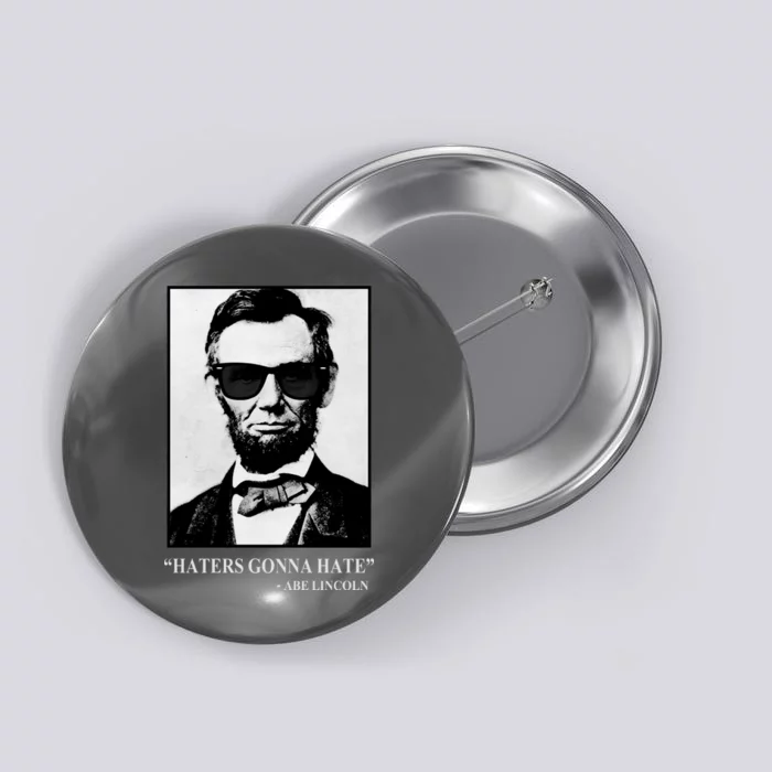 Abraham Lincoln Haters Gonna Hate Button