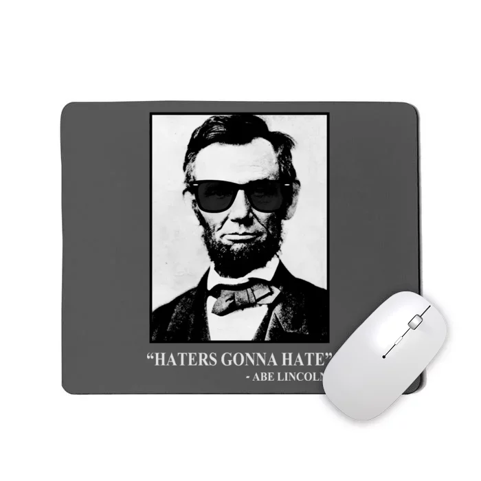 Abraham Lincoln Haters Gonna Hate Mousepad