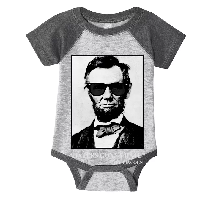 Abraham Lincoln Haters Gonna Hate Infant Baby Jersey Bodysuit