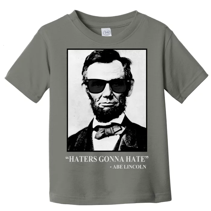 Abraham Lincoln Haters Gonna Hate Toddler T-Shirt