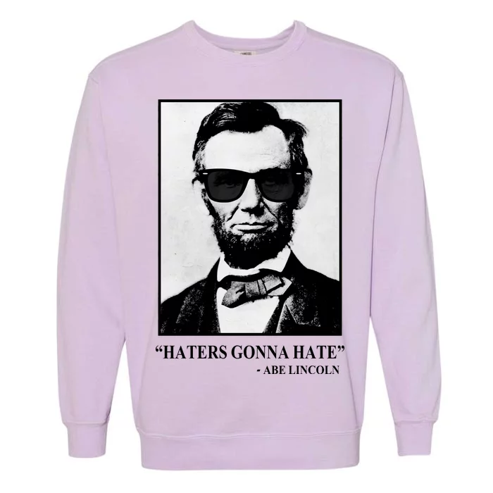 Abraham Lincoln Haters Gonna Hate Garment-Dyed Sweatshirt