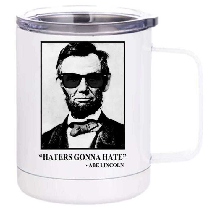 Abraham Lincoln Haters Gonna Hate Front & Back 12oz Stainless Steel Tumbler Cup