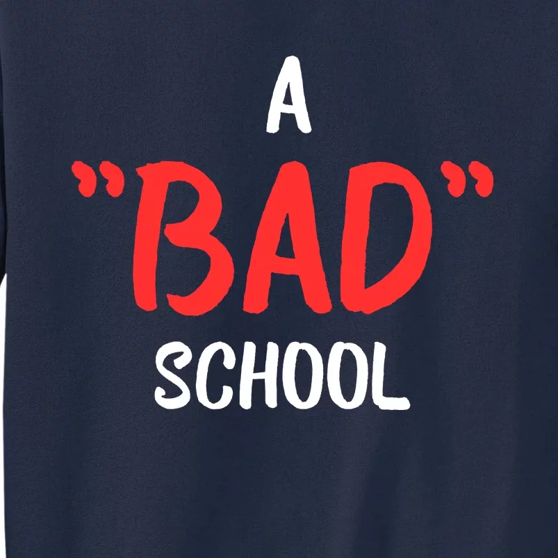 A Bad School Tall Sweatshirt