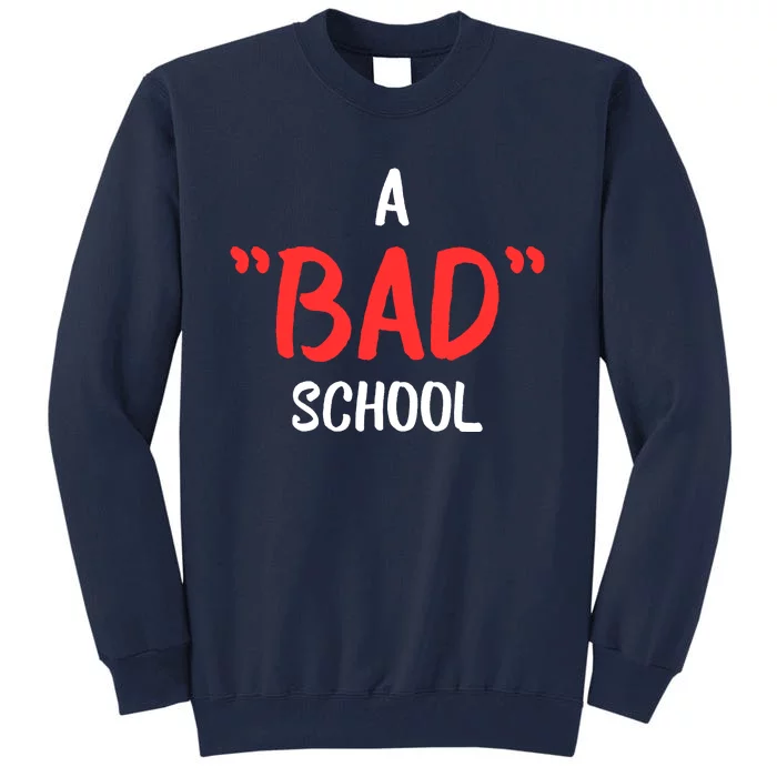 A Bad School Tall Sweatshirt