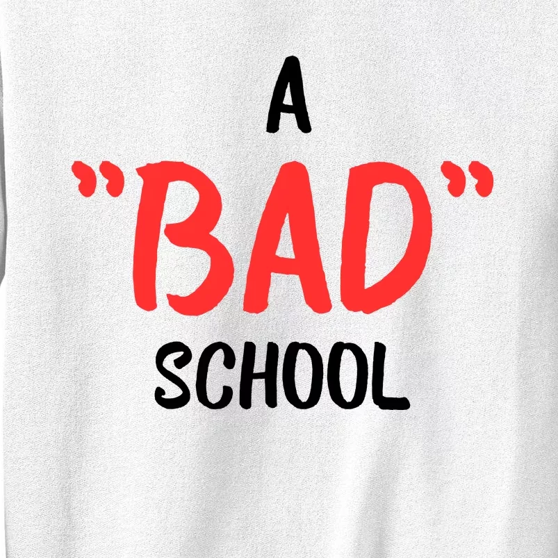 A Bad School Sweatshirt