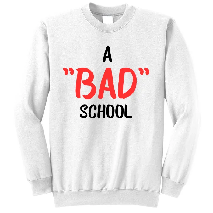 A Bad School Sweatshirt