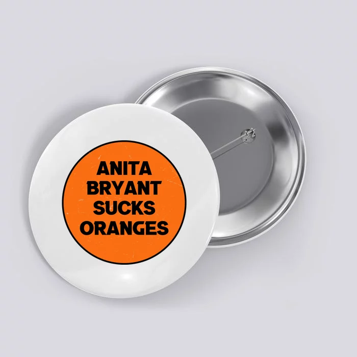 Anita Bryant Sucks Oranges Button