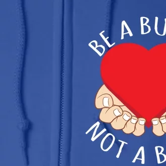 Anti Bullying Spread Awareness Be A Buddy Not A Bully Gift Full Zip Hoodie