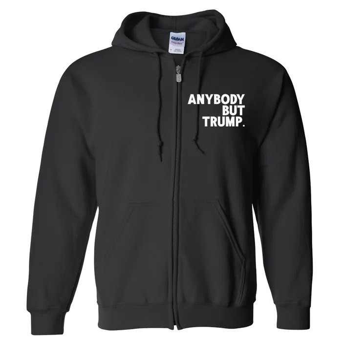 Anybody But Trump Full Zip Hoodie