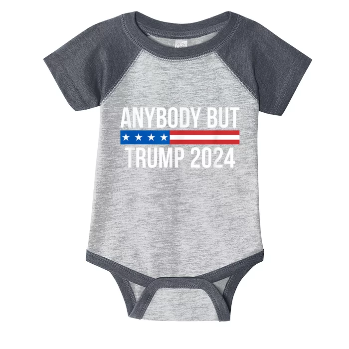 Anybody But Trump 2024 Infant Baby Jersey Bodysuit