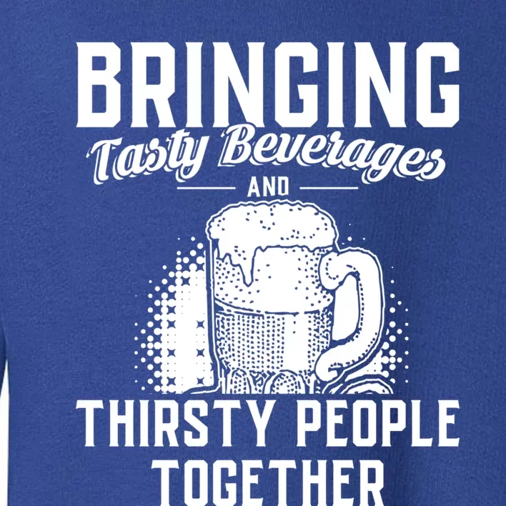 Alcohol Bringing Thirsty People Together Beer Gift Toddler Sweatshirt