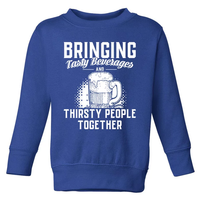 Alcohol Bringing Thirsty People Together Beer Gift Toddler Sweatshirt