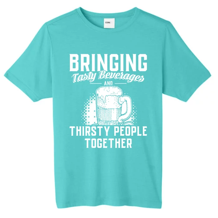 Alcohol Bringing Thirsty People Together Beer Gift ChromaSoft Performance T-Shirt