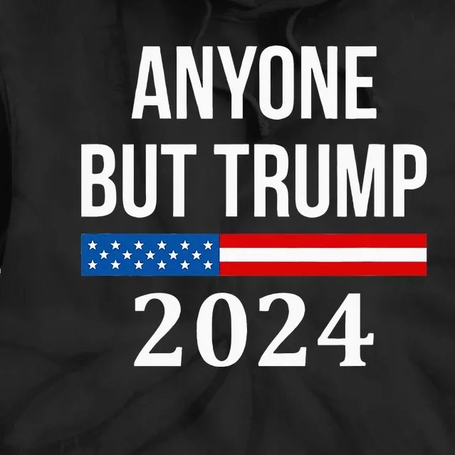 Anyone But Trump 2024 Tie Dye Hoodie