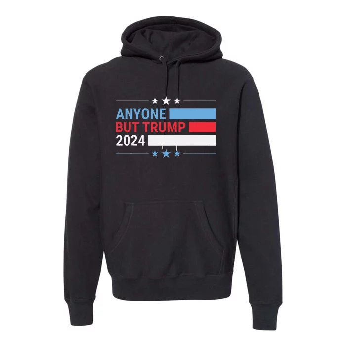 Anyone But Trump 2024 President Election Funny Anti Trump Premium Hoodie