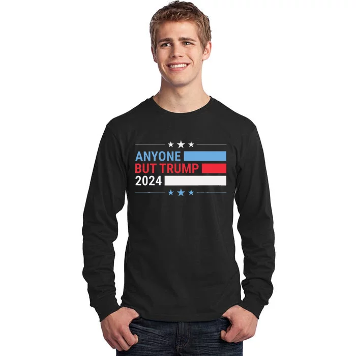 Anyone But Trump 2024 President Election Funny Anti Trump Tall Long Sleeve T-Shirt