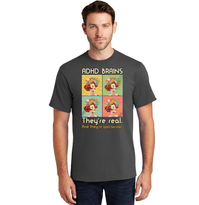 Adhd Brains Theyre Real And Theyre Spectacular Neurodiversity Tall T-Shirt