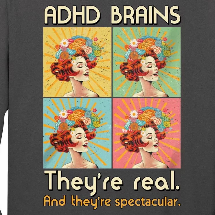 Adhd Brains Theyre Real And Theyre Spectacular Neurodiversity Tall Long Sleeve T-Shirt