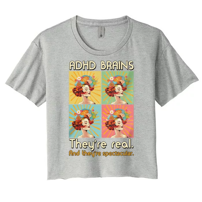 Adhd Brains Theyre Real And Theyre Spectacular Neurodiversity Women's Crop Top Tee