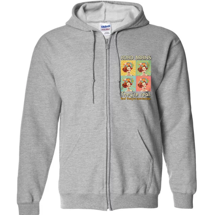 Adhd Brains Theyre Real And Theyre Spectacular Neurodiversity Full Zip Hoodie