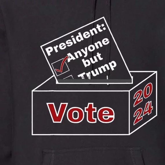 Anyone But Trump 2024 Premium Hoodie