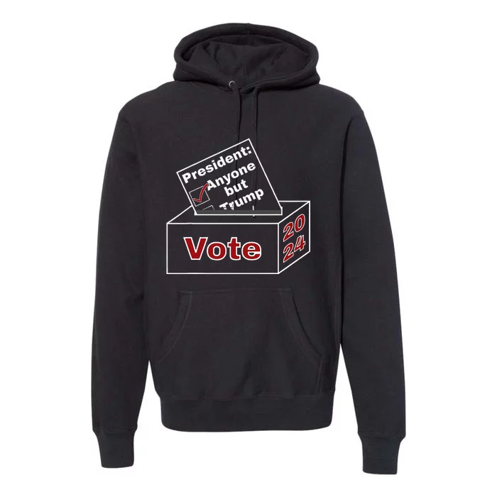 Anyone But Trump 2024 Premium Hoodie