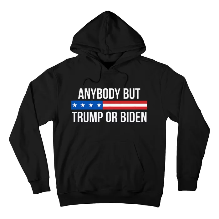 Anybody But Trump Or Biden Hoodie