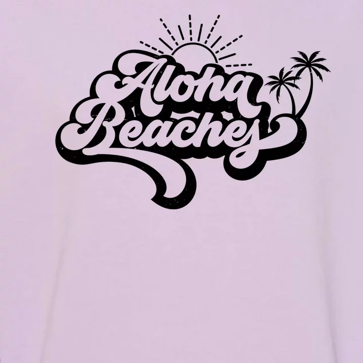 Aloha Beaches Tropical Vacation Garment-Dyed Sweatshirt