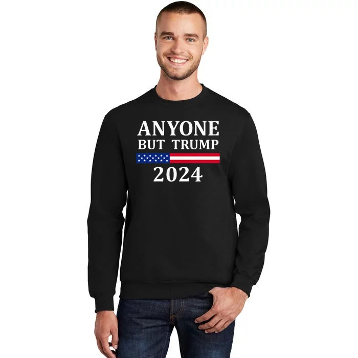 Anyone But Trump 2024 Presidential Campaign Style Tall Sweatshirt