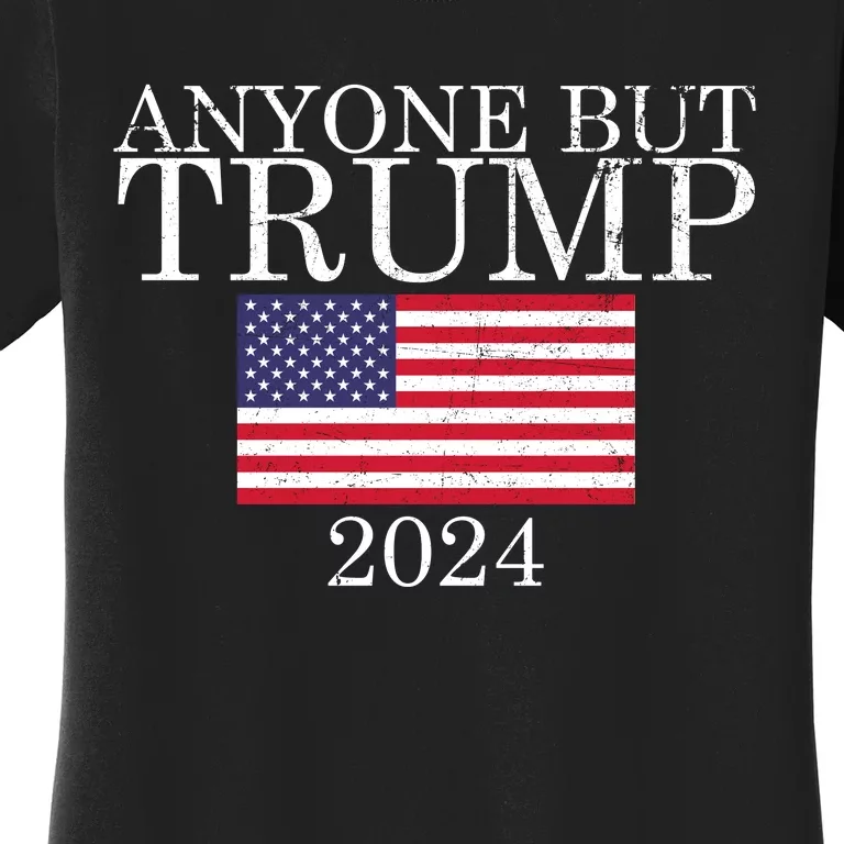 Anyone But Trump 2024 Presidential Campaign Sty Women's T-Shirt