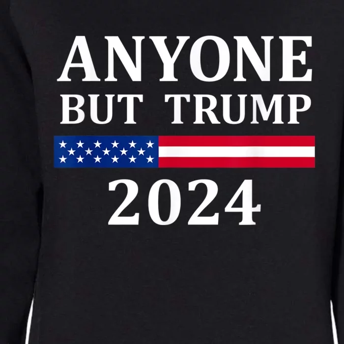 Anyone But Trump 2024 Presidential Campaign Style Womens California Wash Sweatshirt