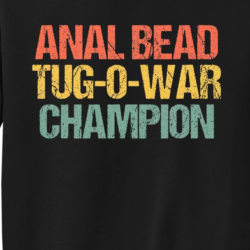 Anal Bead Tugowar Champion Funny Saying Sarcastic Novelty Tall Sweatshirt