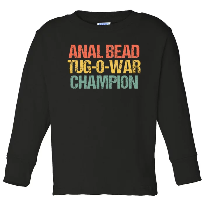 Anal Bead Tugowar Champion Funny Saying Sarcastic Novelty Toddler Long Sleeve Shirt