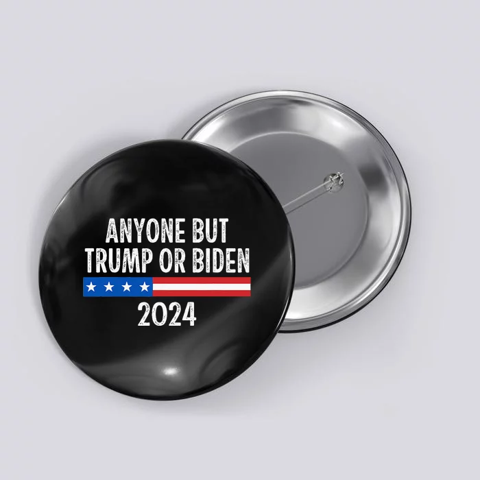 Anyone But Trump Or Biden 2024 Button