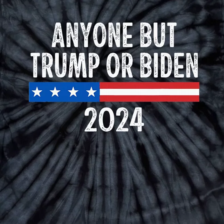 Anyone But Trump Or Biden 2024 Tie-Dye T-Shirt