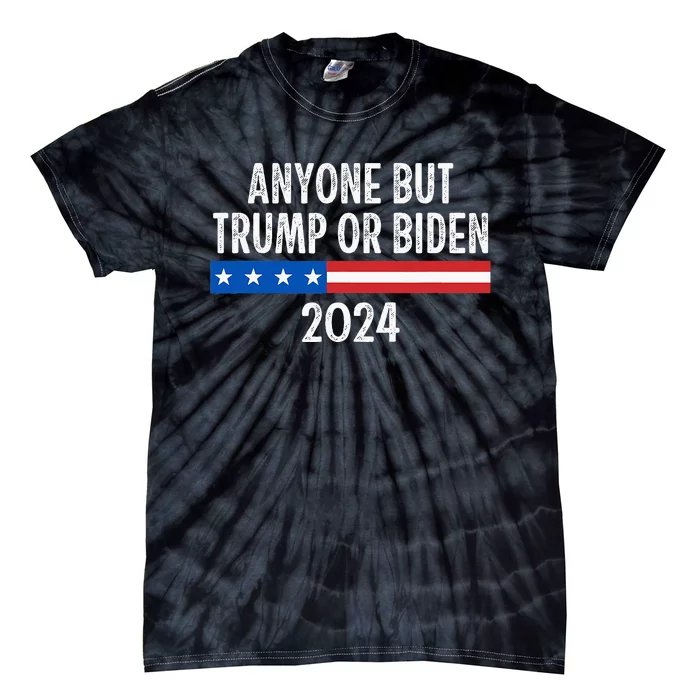 Anyone But Trump Or Biden 2024 Tie-Dye T-Shirt