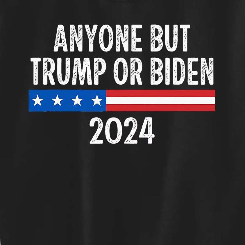 Anyone But Trump Or Biden 2024 Kids Sweatshirt