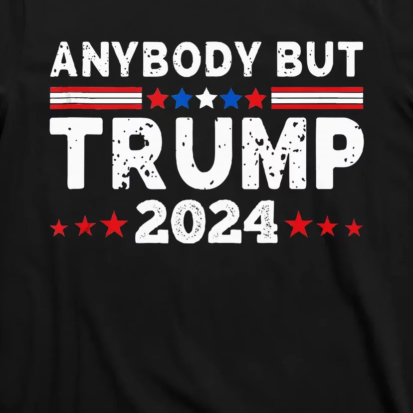 Anybody But Trump 2024 Anyone But Trump Presidential T-Shirt