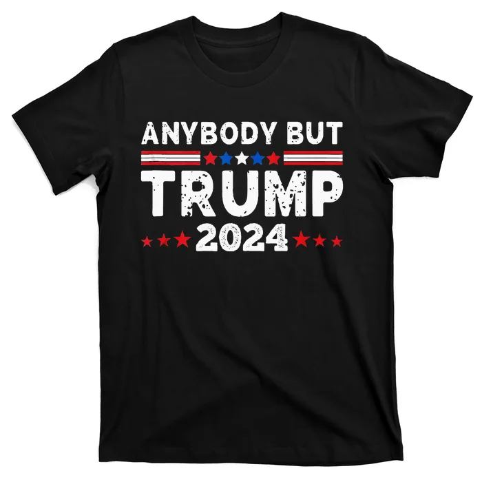 Anybody But Trump 2024 Anyone But Trump Presidential T-Shirt