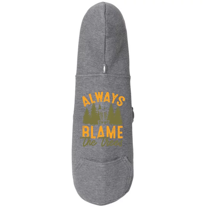 Always Blame The Trees Funny Disc Golf Frisbee Frolf Cute Gift Doggie 3-End Fleece Hoodie