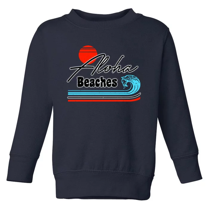 Aloha Beaches Vintage Retro Toddler Sweatshirt