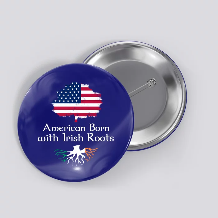 American Born With Irish Roots St Patrick's Day Gift Button