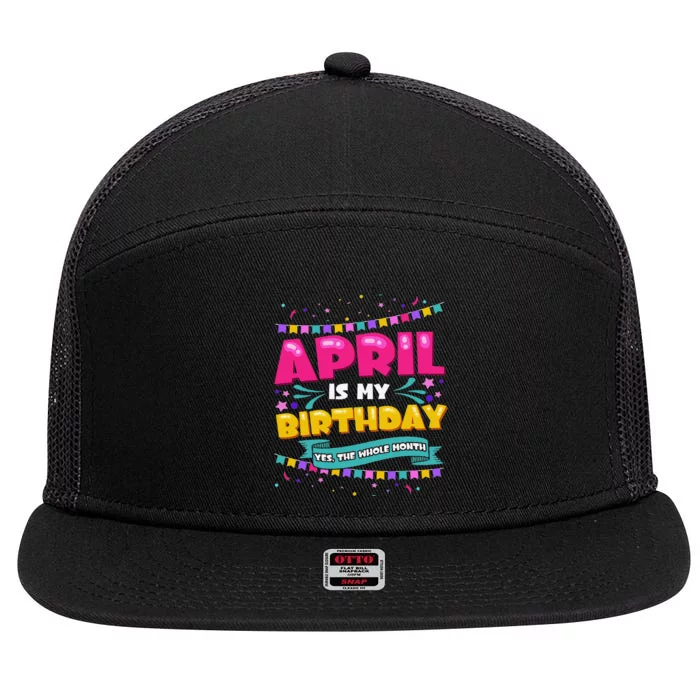 April Birthday Wo Funny April is my Birthday 7 Panel Mesh Trucker Snapback Hat