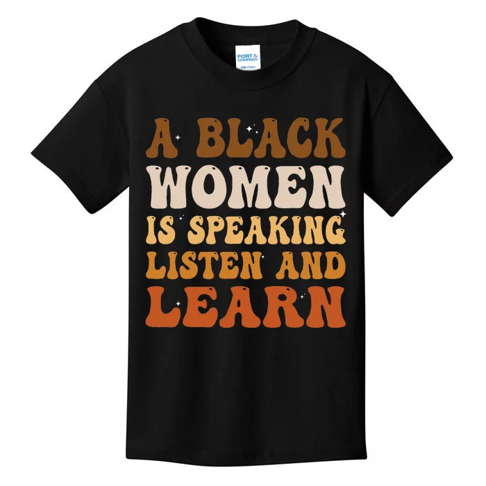 A Black Woman Is Speaking Listen And Learn Black History Kids T-Shirt