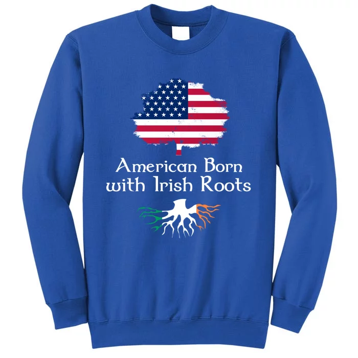 American Born With Irish Roots St Patrick's Day Gift Tall Sweatshirt