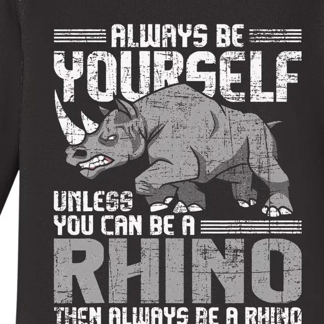 Always Be Yourself Unless Rhinoceros Zoology Rhino Lover Baby Long Sleeve Bodysuit