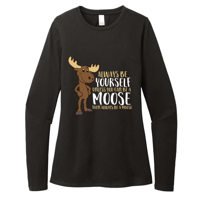 Always Be Yourself Unless You Can Be A Moose Cool Gift Womens CVC Long Sleeve Shirt