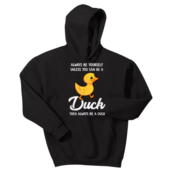 Always Be Yourself Unless You Can Be A Duck Duck Lover Kids Hoodie