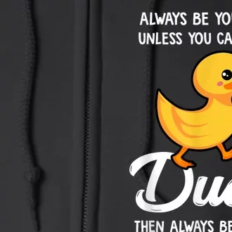 Always Be Yourself Unless You Can Be A Duck Duck Lover Full Zip Hoodie